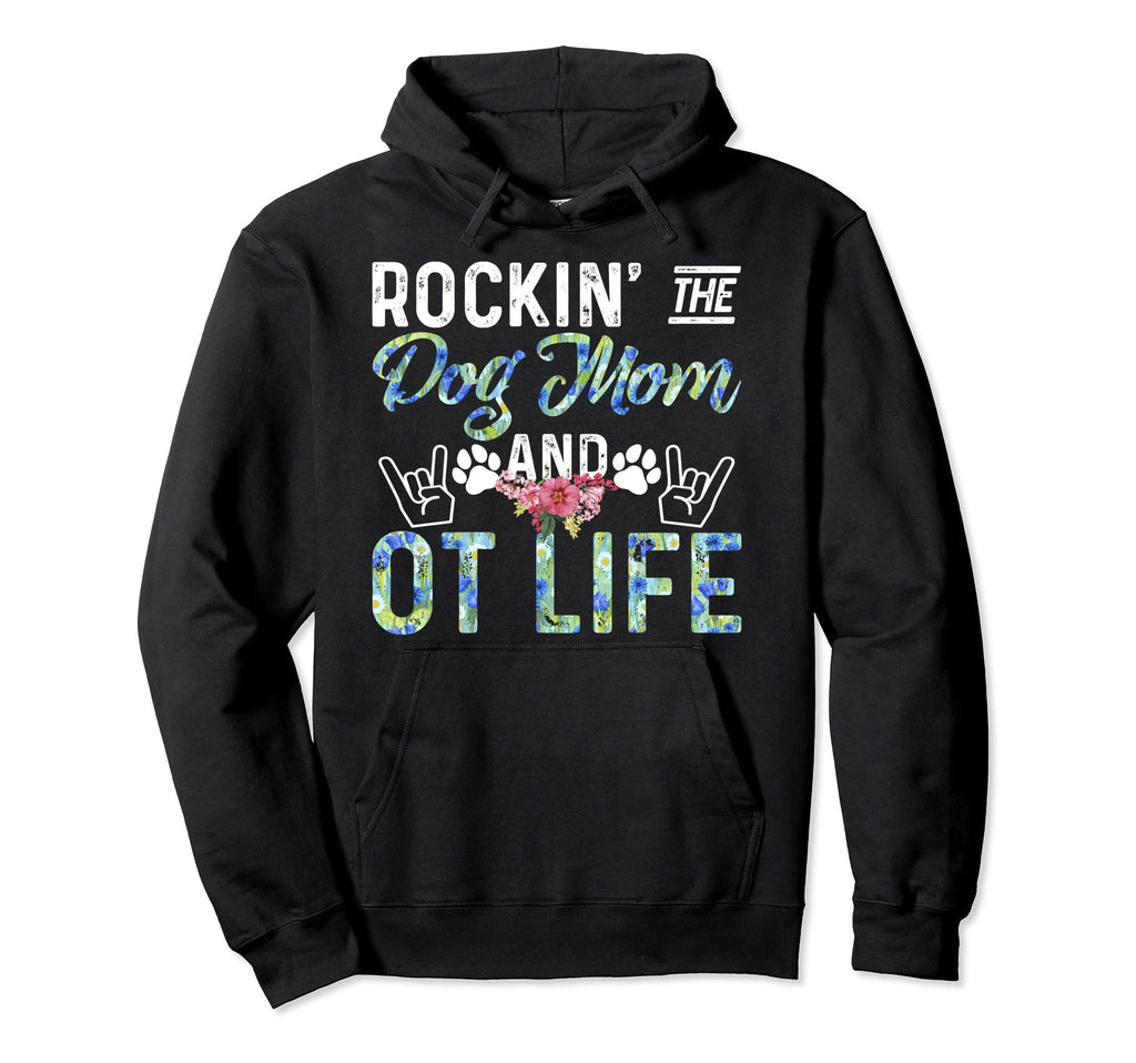 Rockin Dog Mom Occupational Therapy Hoodie - Custom Art Print for Adults - T-Shirt, Sweatshirt, Hoodie