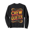 Quiet Chewing Please Minimalist Sweatshirt - Novelty Apparel Unisex - T-Shirt, Sweatshirt, Hoodie