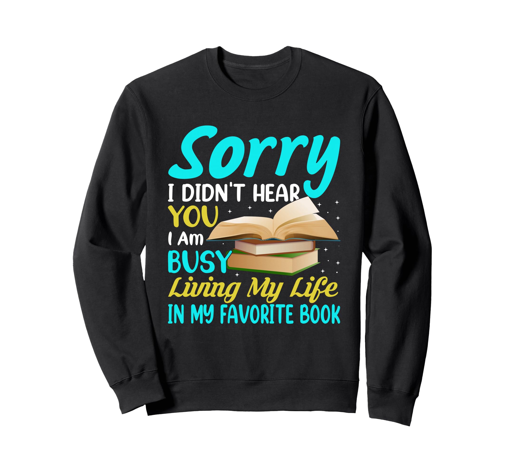 Reading Book Lover Bibliophile Sweatshirt - Fun Novelty Design Unisex - T-Shirt, Sweatshirt, Hoodie