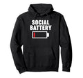 Low Energy Social Battery Hoodie - Novelty Apparel Unisex - T-Shirt, Sweatshirt, Hoodie