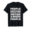 Writer Author Novelist Writing Books T-Shirt - Novelty Apparel for Adults - T-Shirt, Sweatshirt, Hoodie