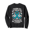 Trauma Did Not Break Me Sexual Sweatshirt - Novelty Apparel Men Women - T-Shirt, Sweatshirt, Hoodie