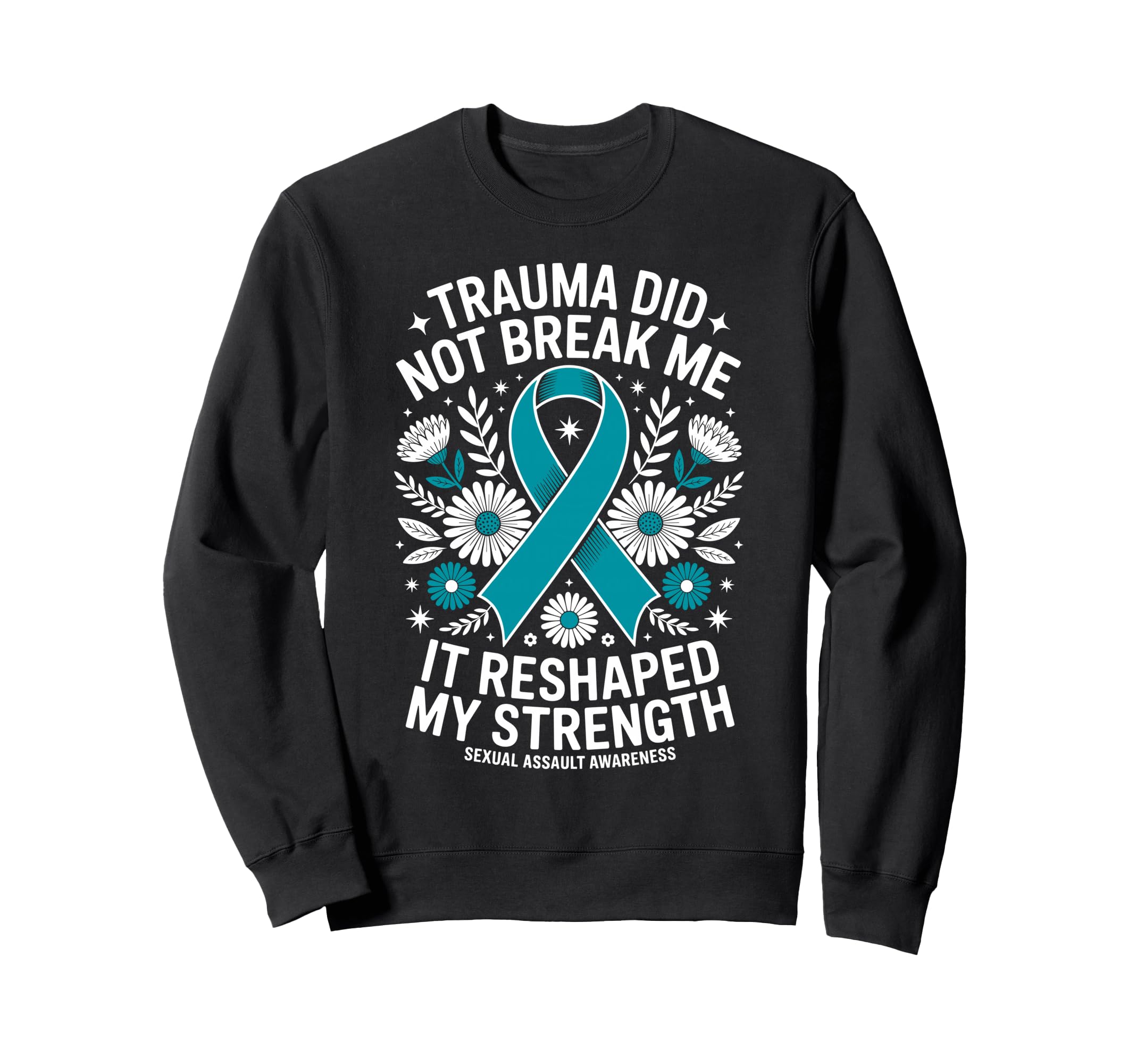 Trauma Did Not Break Me Sexual Sweatshirt - Novelty Apparel Men Women - T-Shirt, Sweatshirt, Hoodie