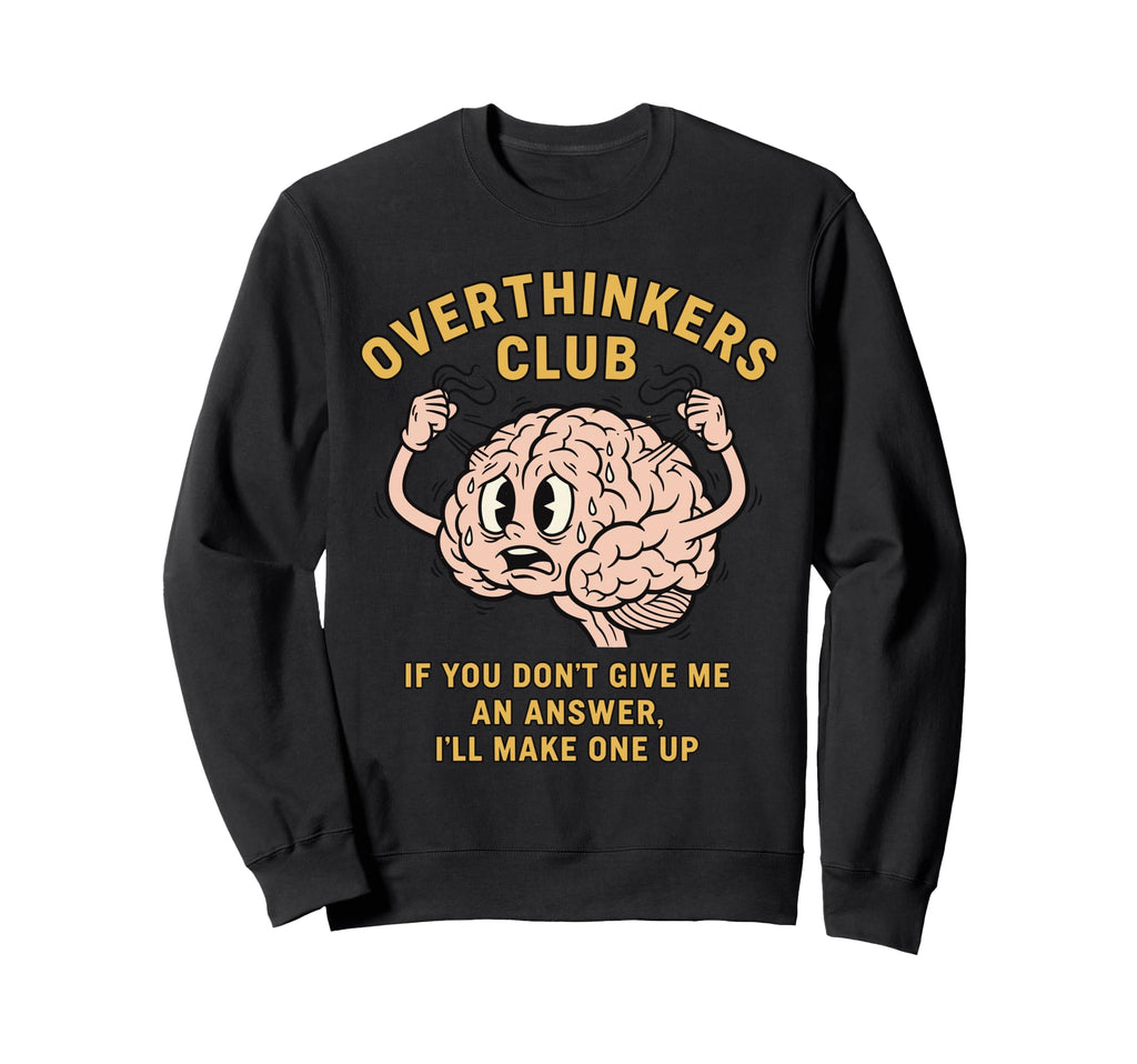 Overthinkers Club Funny Brain Sweatshirt - Aesthetic Graphic Men Women - T-Shirt, Sweatshirt, Hoodie