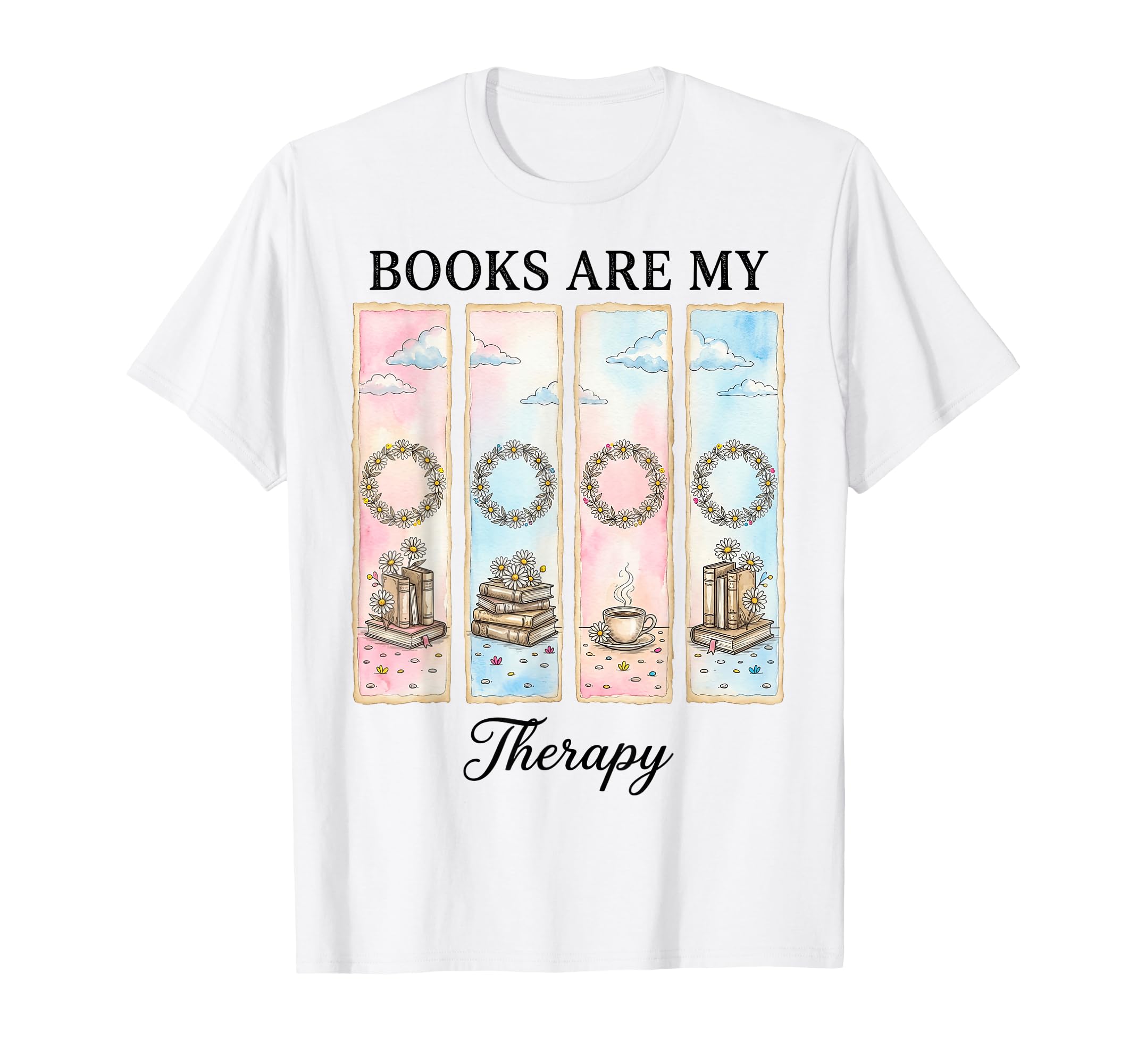 Books Are My Therapy Bookworm T-Shirt - Casual Everyday Wear Men Women - T-Shirt, Sweatshirt, Hoodie