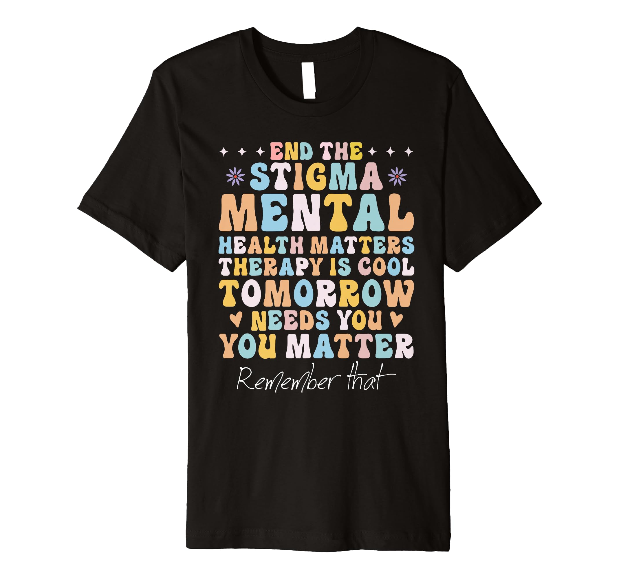 Mental Health Awareness End Stigma Mental T-Shirt - Unique Graphic Unisex - T-Shirt, Sweatshirt, Hoodie