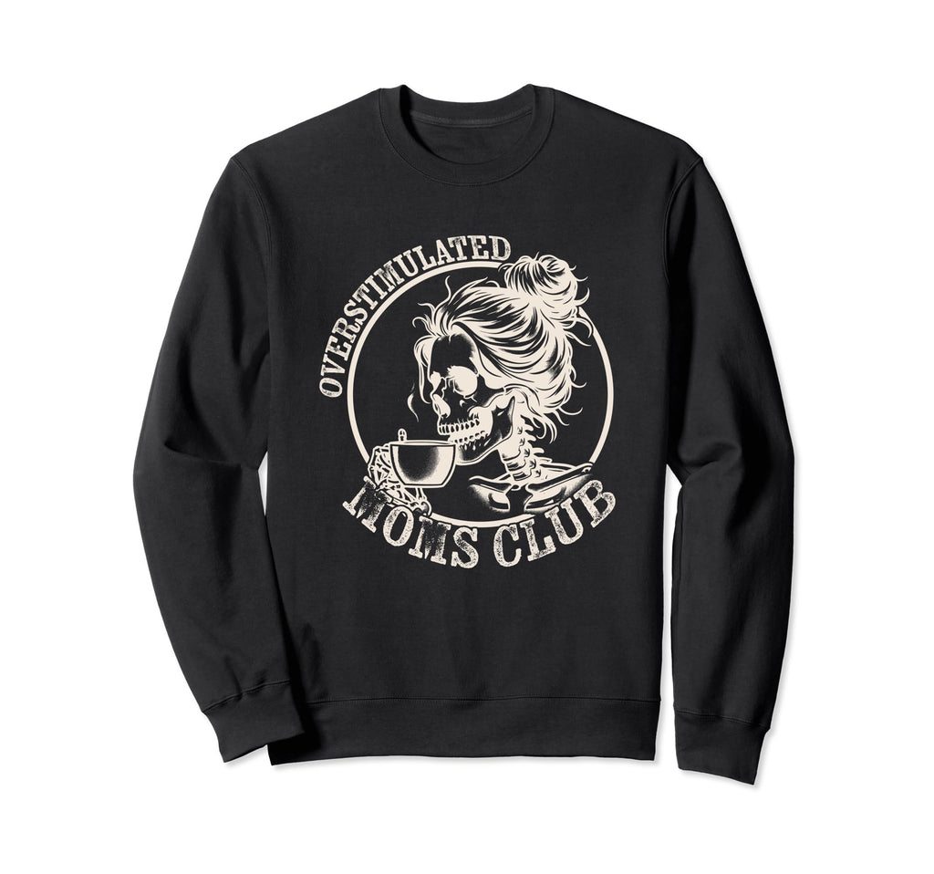 Funny Mothers Day Overstimulated Sweatshirt - Aesthetic Graphic Unisex - T-Shirt, Sweatshirt, Hoodie