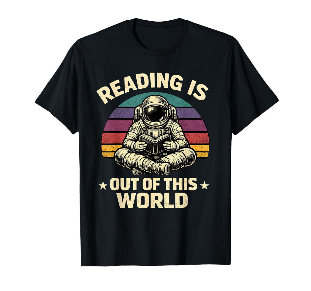 Reading Is Out This World Astronaut T-Shirt - Streetwear Style Men Women - T-Shirt, Sweatshirt, Hoodie