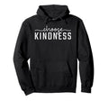Choose Kindness Letter Be Kind Hoodie - Unique Graphic Men Women - T-Shirt, Sweatshirt, Hoodie