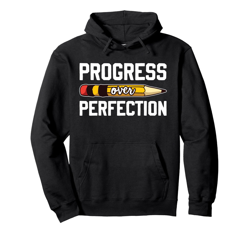 Progress Over Perfection Back To Hoodie - Custom Art Print for Adults - T-Shirt, Sweatshirt, Hoodie