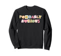 Probably Anxious Anxiety Positive Sweatshirt - Trendy Graphic Men Women - T-Shirt, Sweatshirt, Hoodie