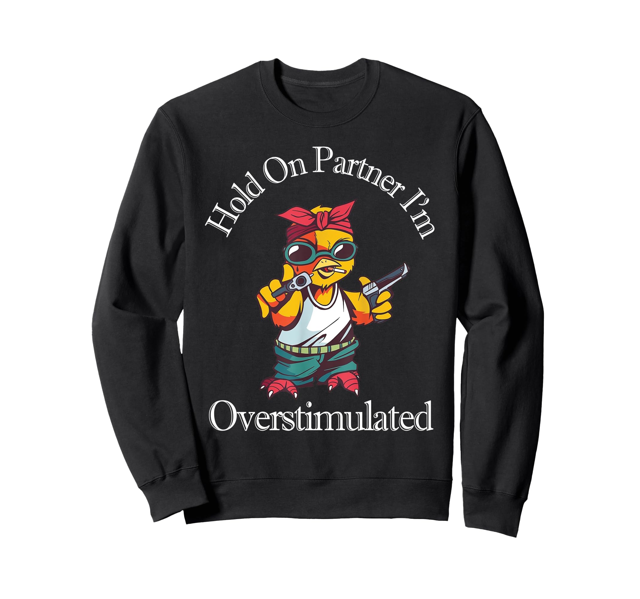 Hold Partner Im Overstimulated Funny Sweatshirt - Minimalist Print Unisex - T-Shirt, Sweatshirt, Hoodie