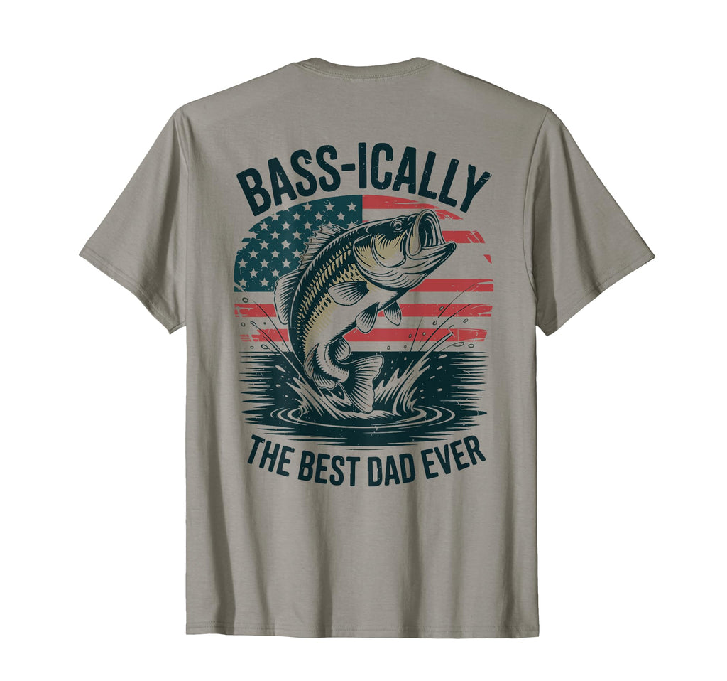 Bass Ically Best Dad Ever Back Funny T-Shirt - Streetwear Style Unisex - T-Shirt, Sweatshirt, Hoodie