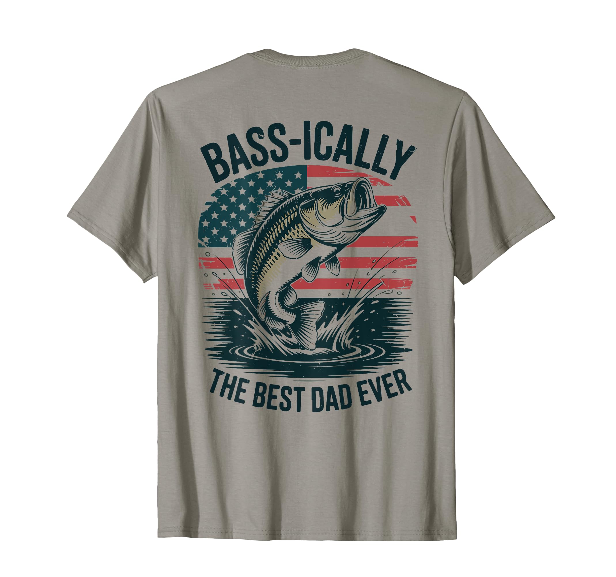 Bass Ically Best Dad Ever Back Funny T-Shirt - Streetwear Style Unisex - T-Shirt, Sweatshirt, Hoodie