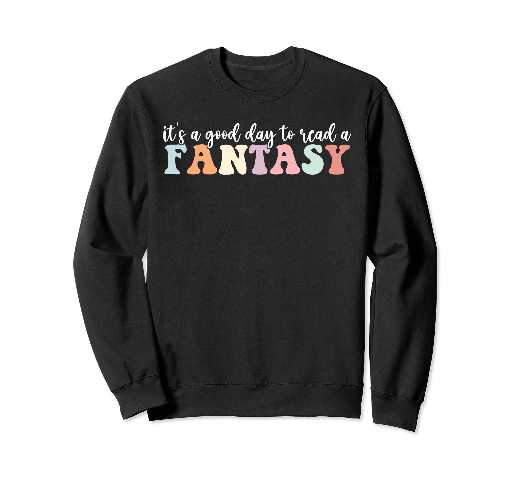 Its Good Day To Read Fantasy Fantasy Sweatshirt - Streetwear Style Unisex - T-Shirt, Sweatshirt, Hoodie