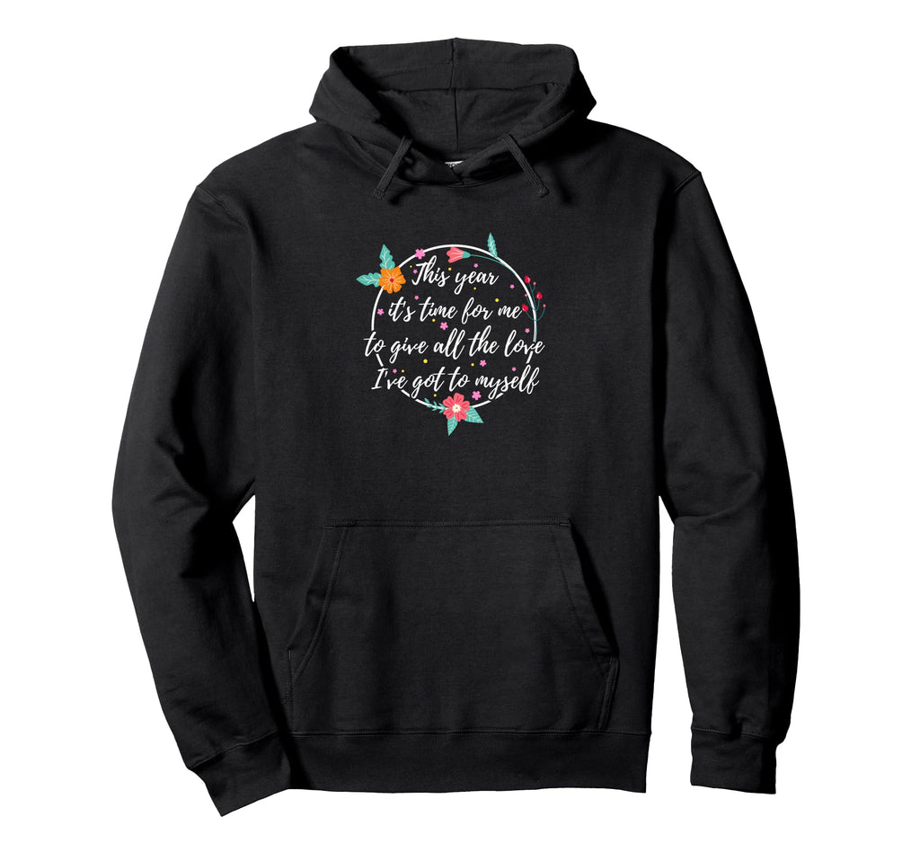 Self Appreciation Love Valentines Day Hoodie - Streetwear Style Men Women - T-Shirt, Sweatshirt, Hoodie
