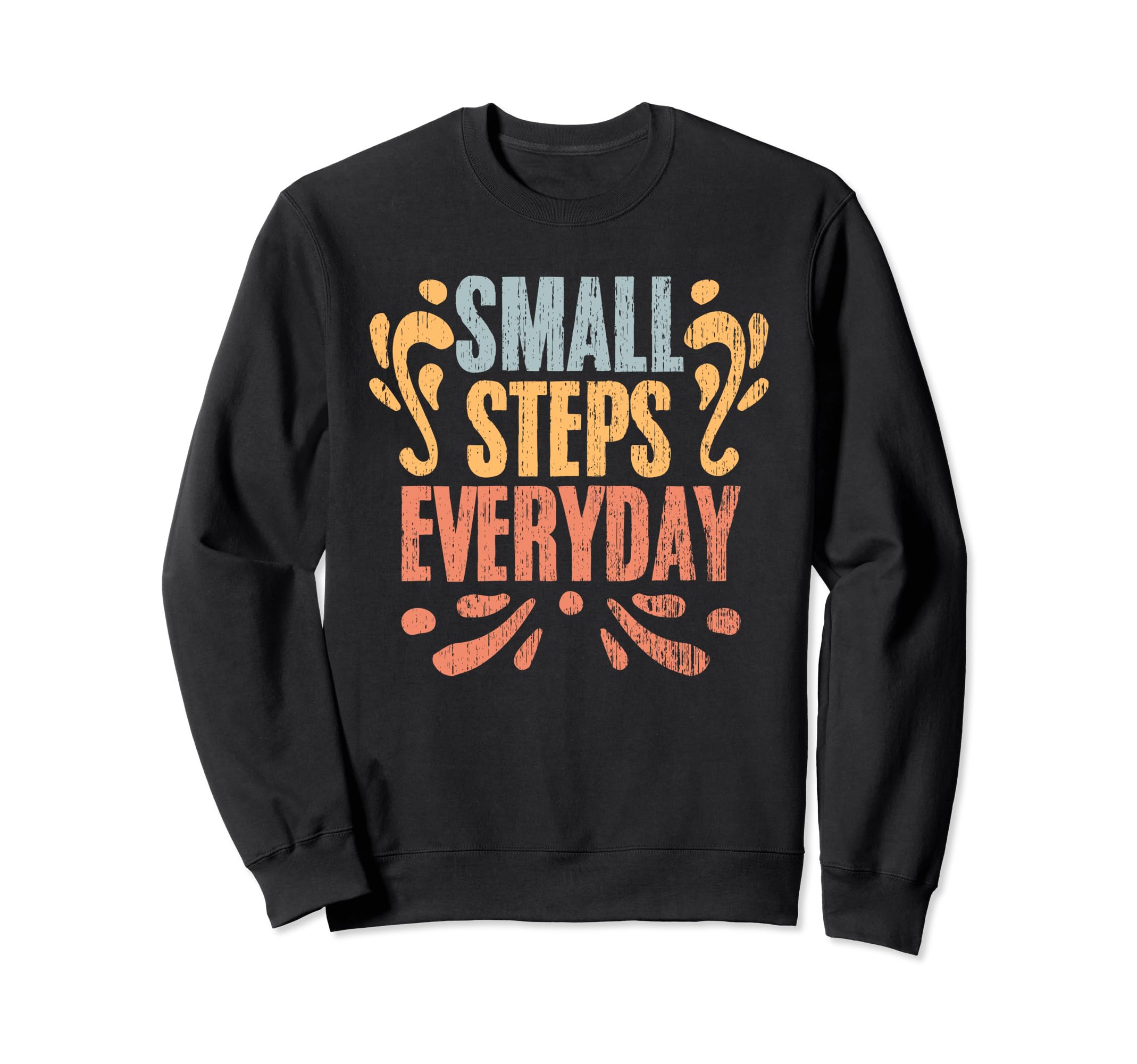 Motivational Inspirational Sweatshirt - Custom Art Print Unisex - T-Shirt, Sweatshirt, Hoodie