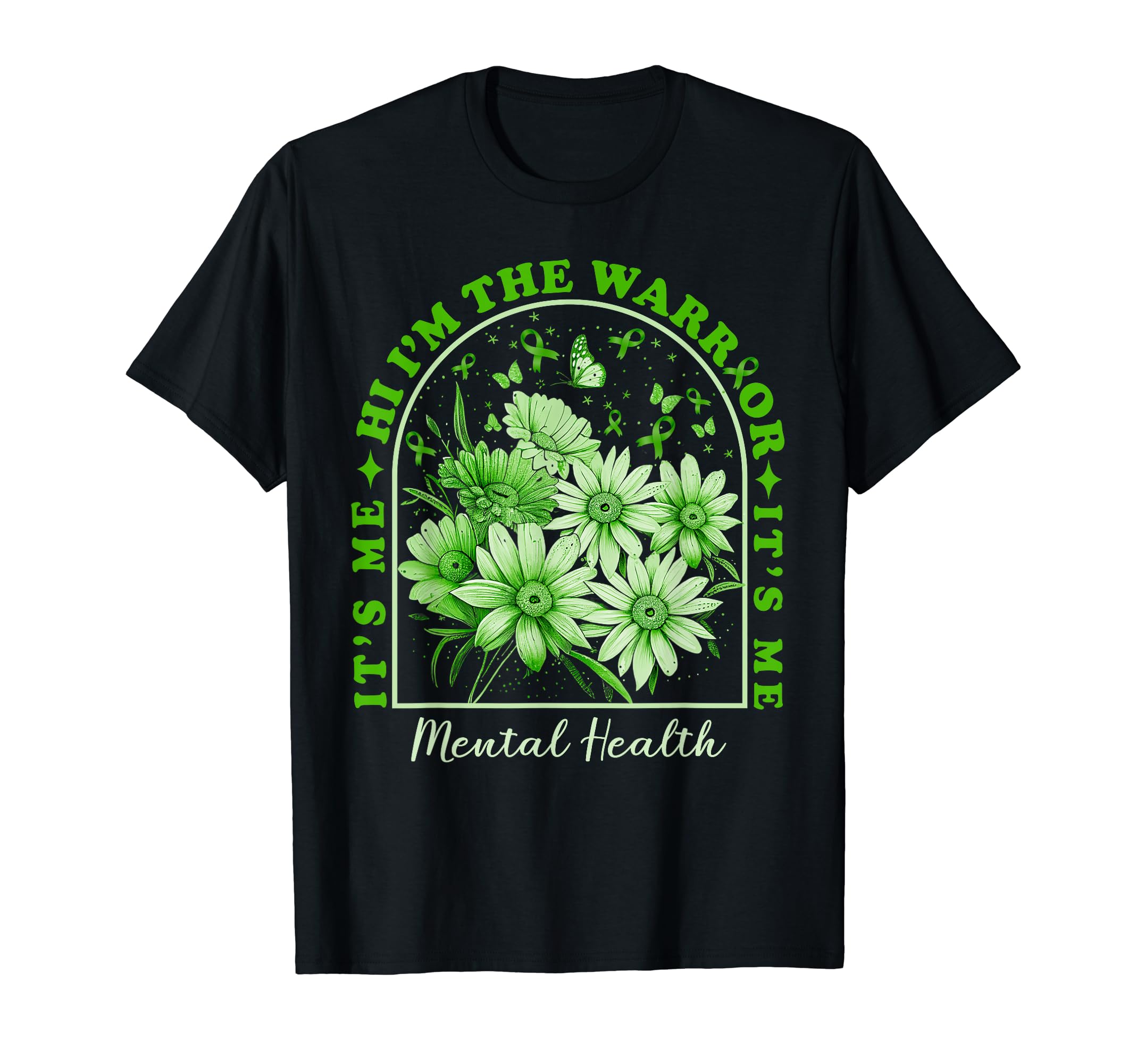 Its Me Im Warrior Mental Health T-Shirt - Casual Everyday Wear for Adults - T-Shirt, Sweatshirt, Hoodie