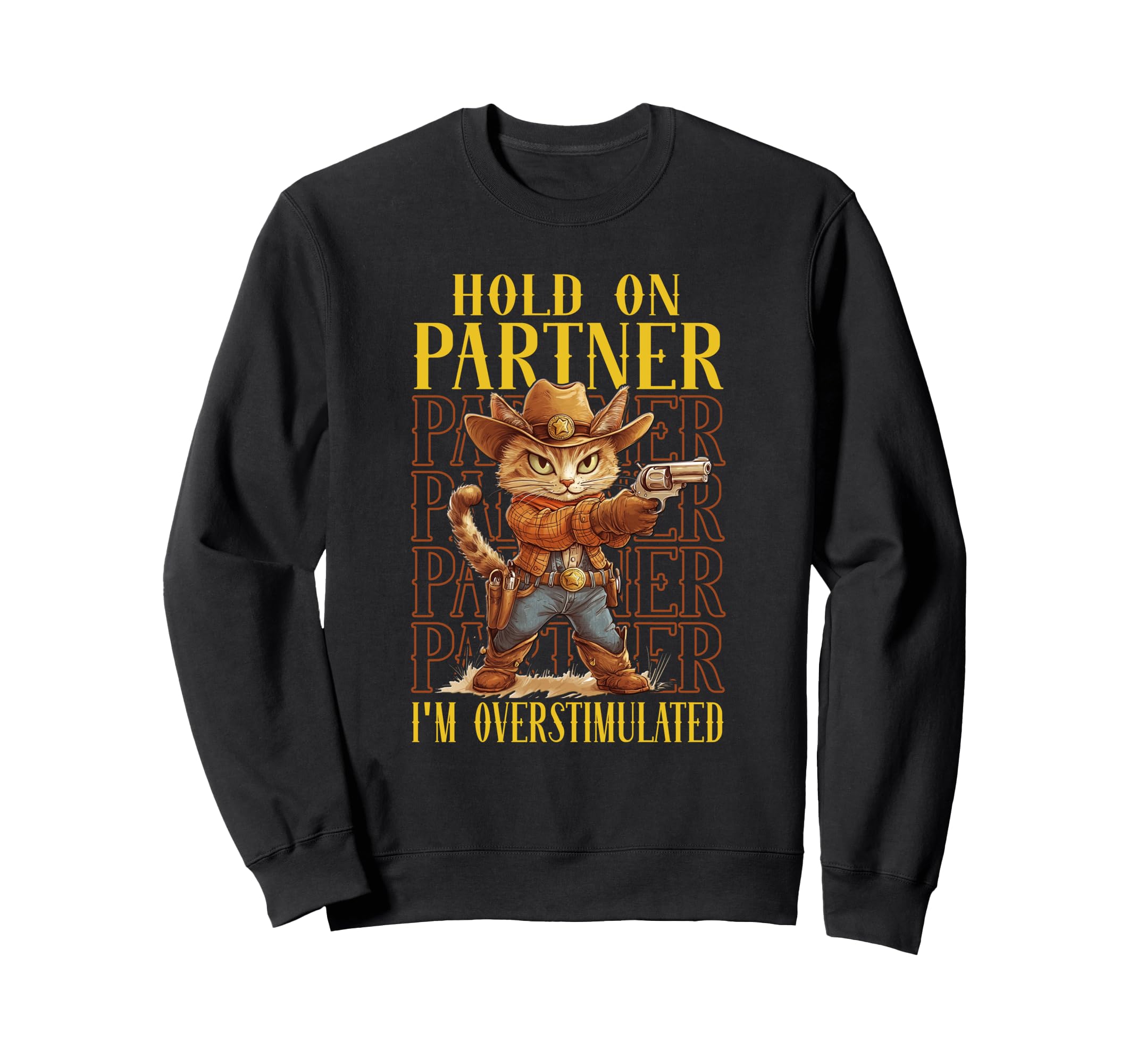 Funny Hold Partner Im Overstimulated Sweatshirt - Novelty Apparel Men Women - T-Shirt, Sweatshirt, Hoodie