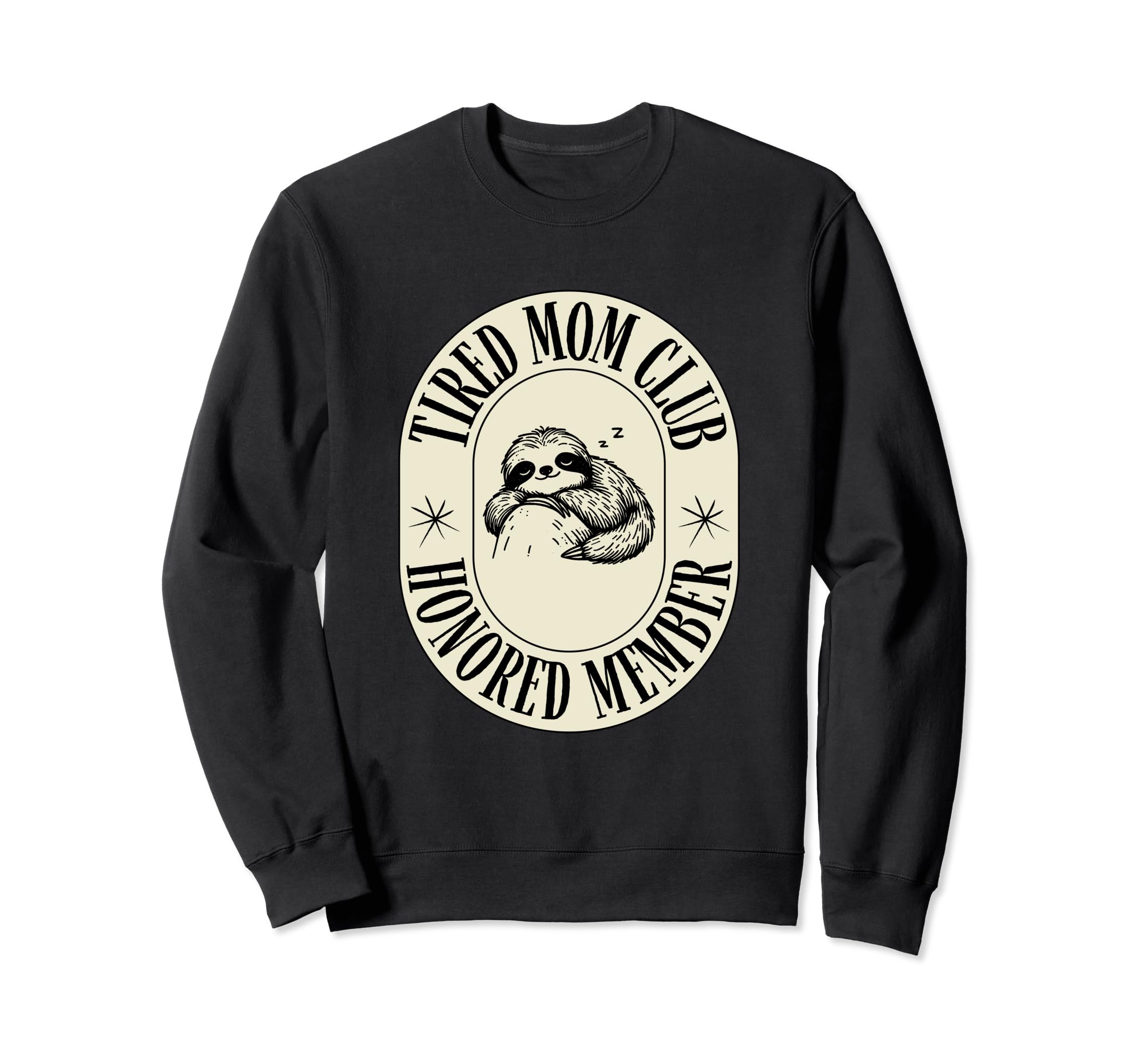 Tired Moms Club Tired Mama Sweatshirt - Fun Novelty Design Men Women - T-Shirt, Sweatshirt, Hoodie