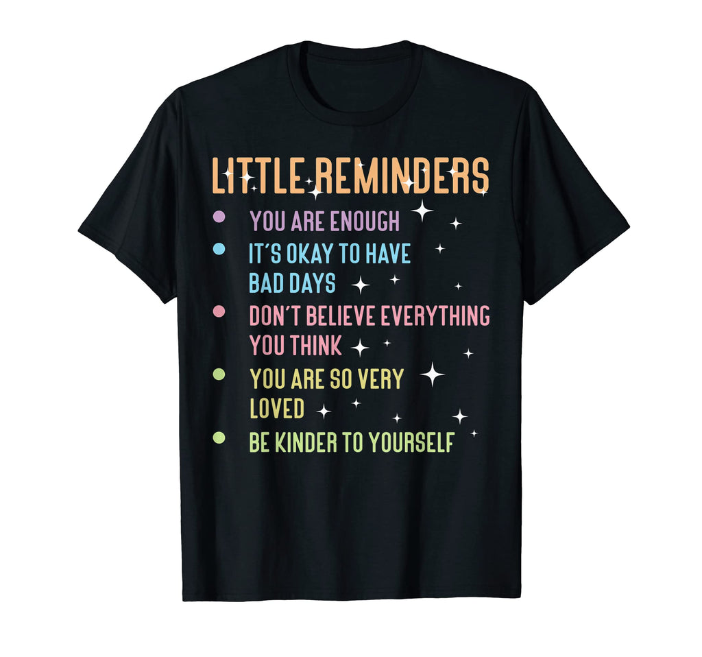 Little Reminders Anxiety Mental Health T-Shirt - Fun Novelty Design Unisex - T-Shirt, Sweatshirt, Hoodie