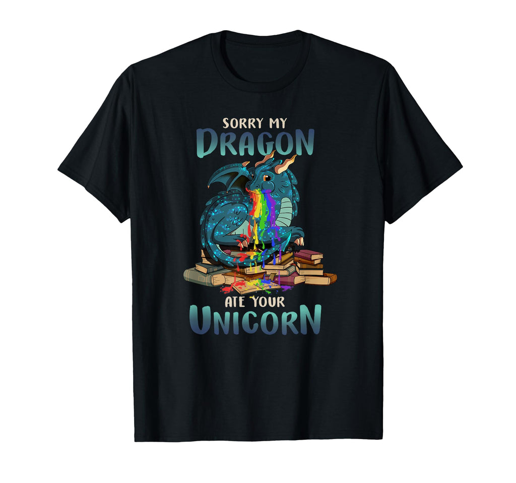Sorry My Dragon Ate Your Unicorn Gift T-Shirt - Trendy Graphic Men Women - T-Shirt, Sweatshirt, Hoodie