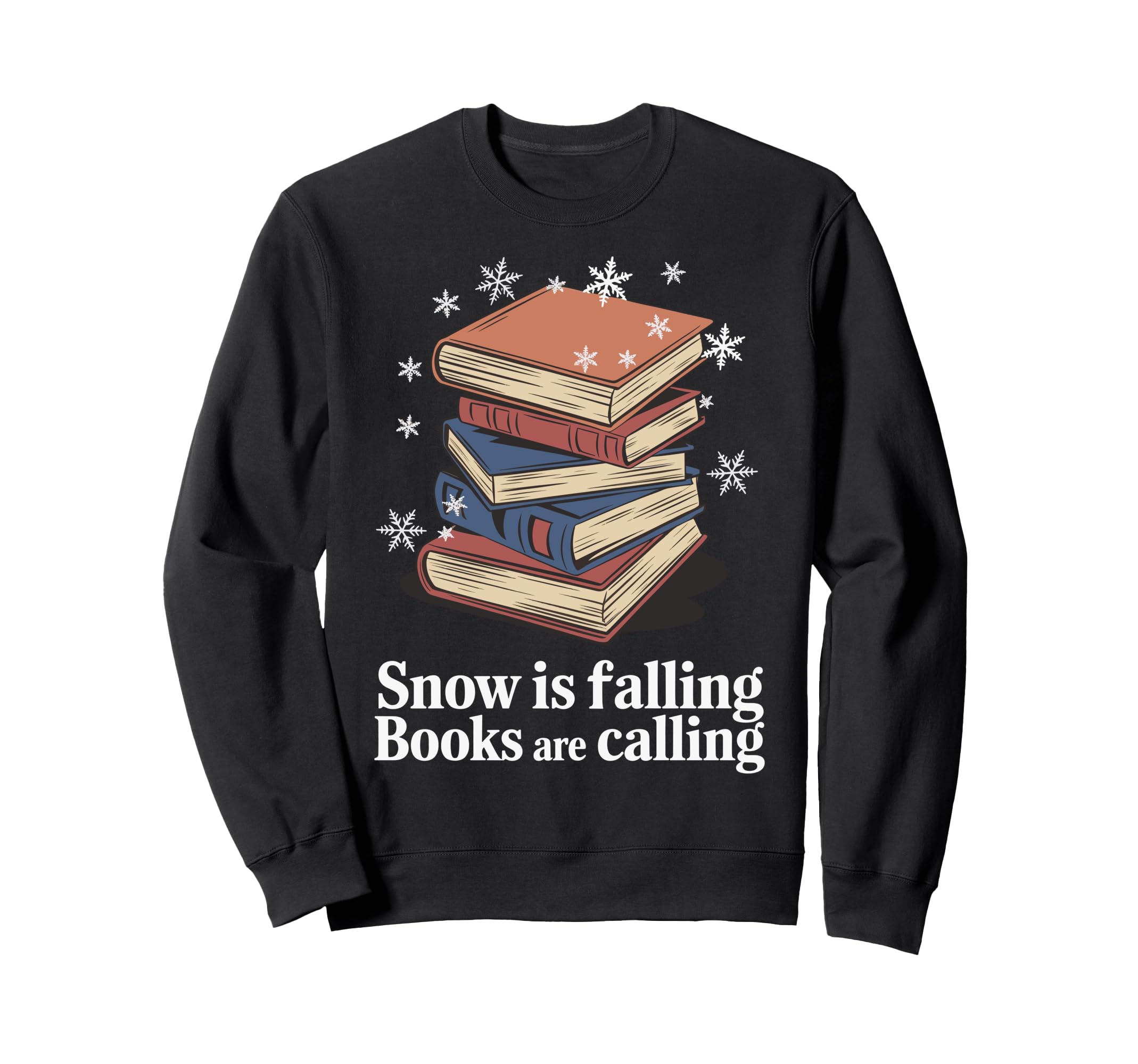 Snow Is Falling Books Are Calling Sweatshirt - Streetwear Style Men Women - T-Shirt, Sweatshirt, Hoodie
