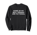 Some My Best Friends Are Sweatshirt - Custom Art Print for Adults - T-Shirt, Sweatshirt, Hoodie