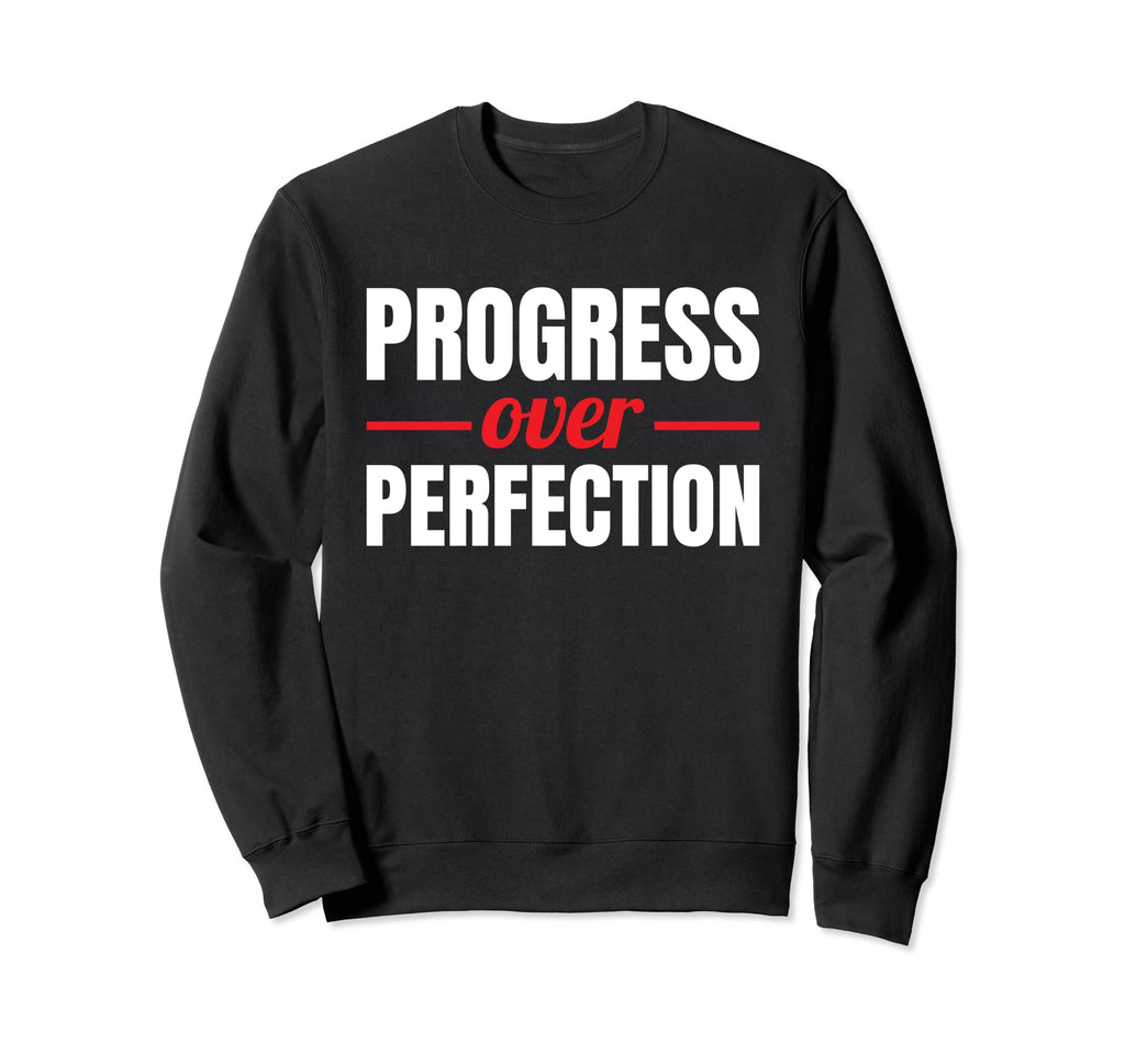 Progress Over Perfection Sweatshirt - Aesthetic Graphic Men Women - T-Shirt, Sweatshirt, Hoodie
