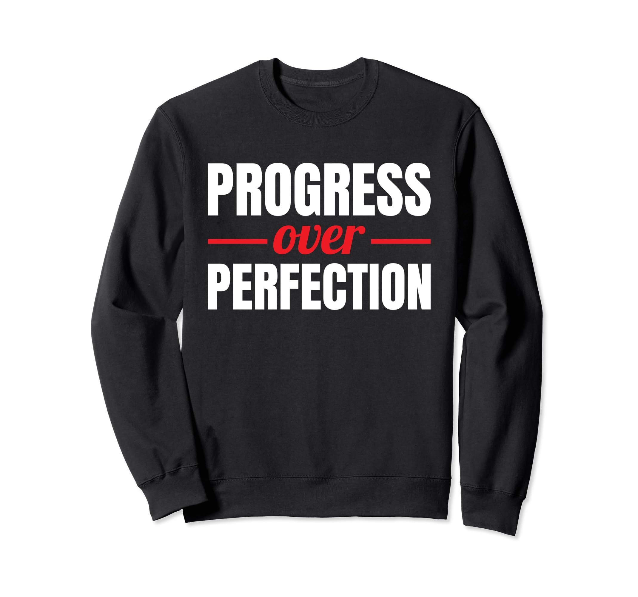 Progress Over Perfection Sweatshirt - Aesthetic Graphic Men Women - T-Shirt, Sweatshirt, Hoodie