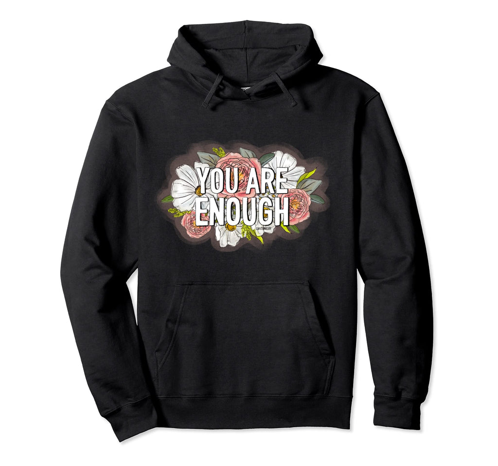 You Are Enough Hoodie - Minimalist Print Unisex - T-Shirt, Sweatshirt, Hoodie
