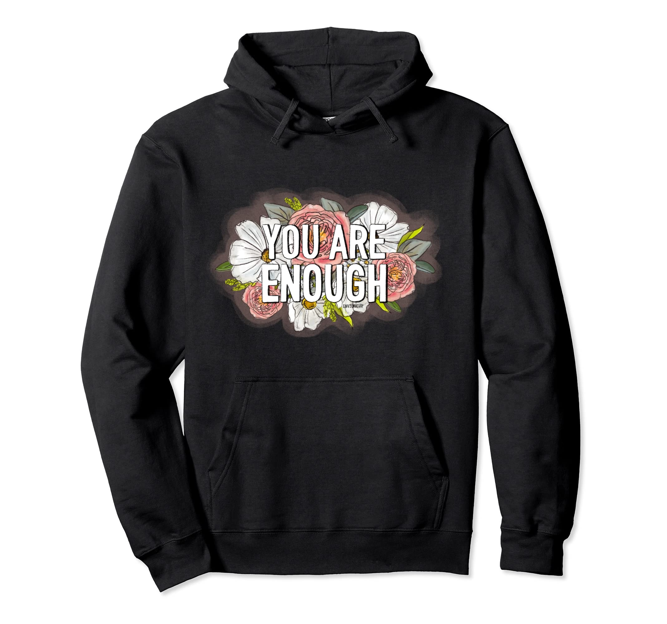 You Are Enough Hoodie - Minimalist Print Unisex - T-Shirt, Sweatshirt, Hoodie