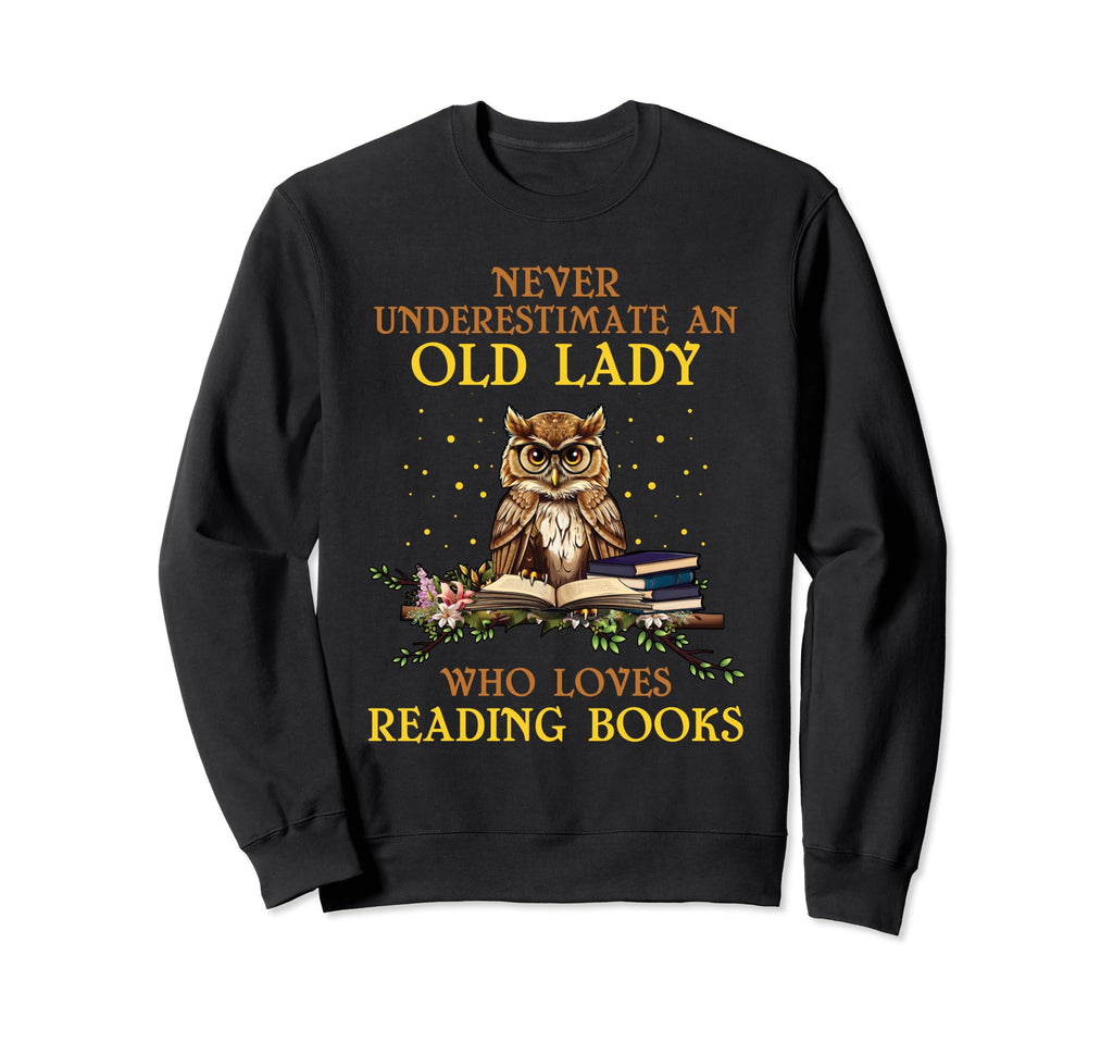 Never Underestimate Old Lady Who Sweatshirt - Unique Graphic Men Women - T-Shirt, Sweatshirt, Hoodie