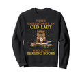 Never Underestimate Old Lady Who Sweatshirt - Unique Graphic Men Women - T-Shirt, Sweatshirt, Hoodie