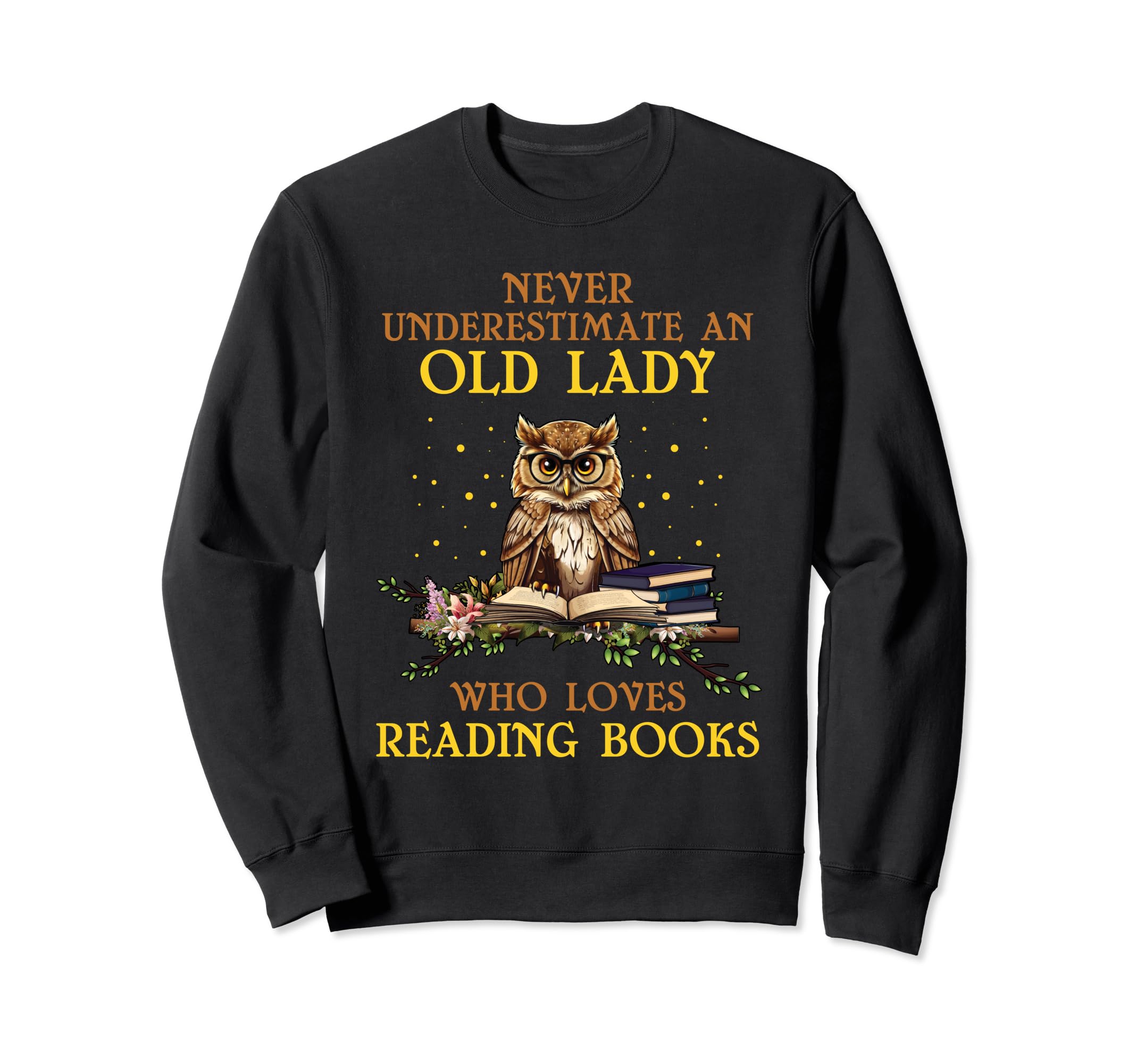 Never Underestimate Old Lady Who Sweatshirt - Unique Graphic Men Women - T-Shirt, Sweatshirt, Hoodie