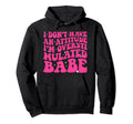 Funny I Dont Have Attitude Im Hoodie - Unique Graphic Men Women - T-Shirt, Sweatshirt, Hoodie