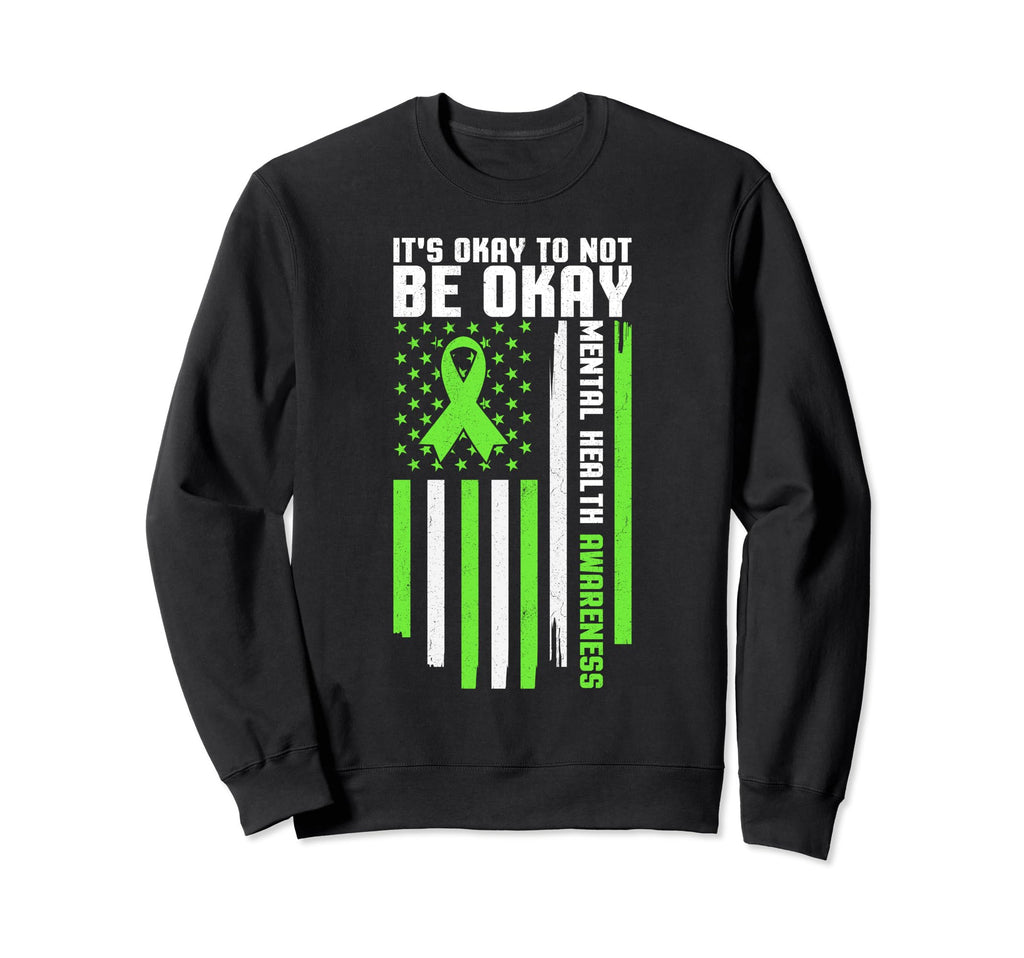Its Okay To Not Be Okay Mental Sweatshirt - Unique Graphic Men Women - T-Shirt, Sweatshirt, Hoodie
