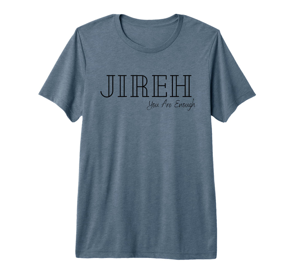 Jireh You Are Enough T-Shirt - Streetwear Style Unisex - T-Shirt, Sweatshirt, Hoodie
