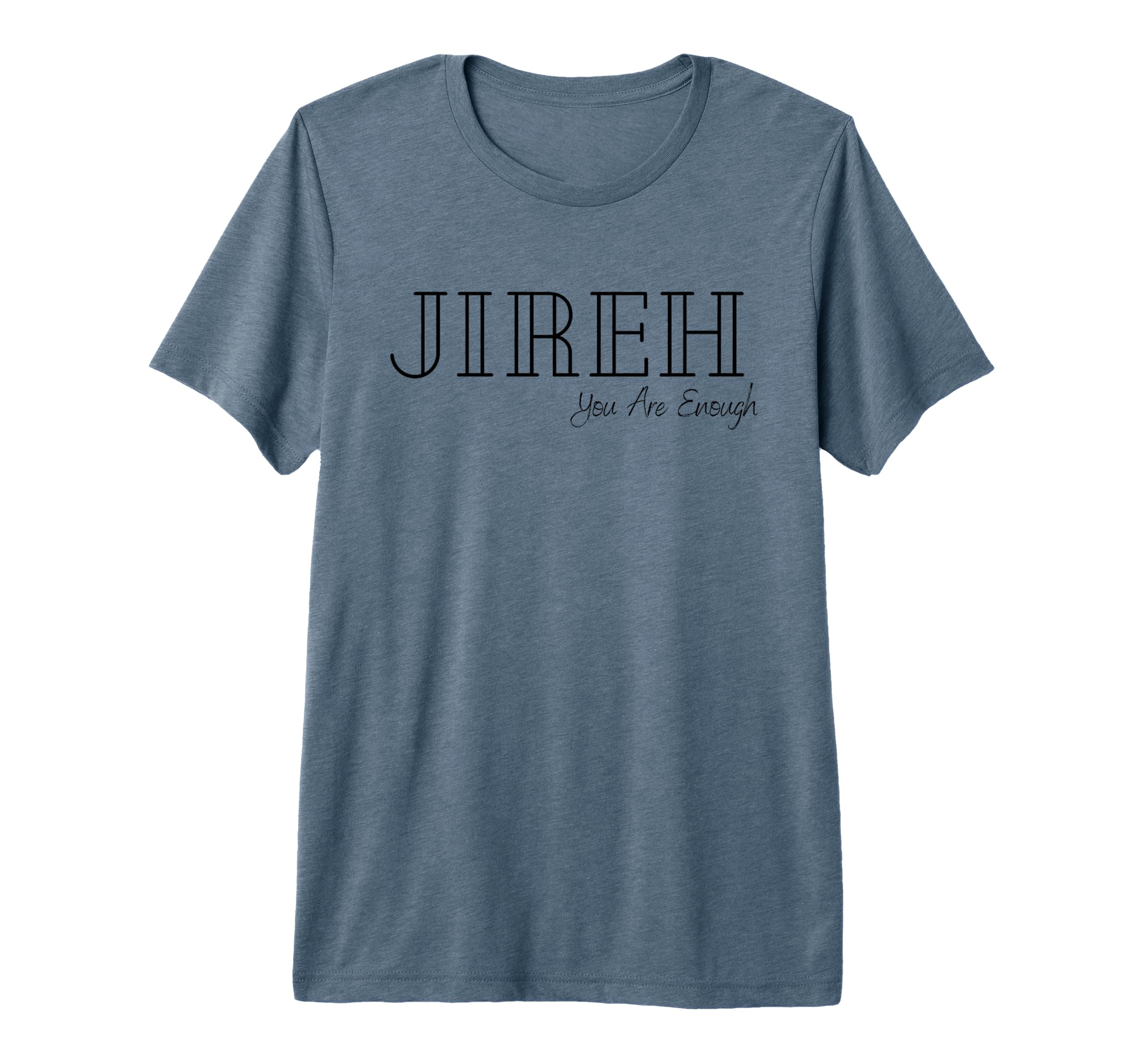 Jireh You Are Enough T-Shirt - Streetwear Style Unisex - T-Shirt, Sweatshirt, Hoodie