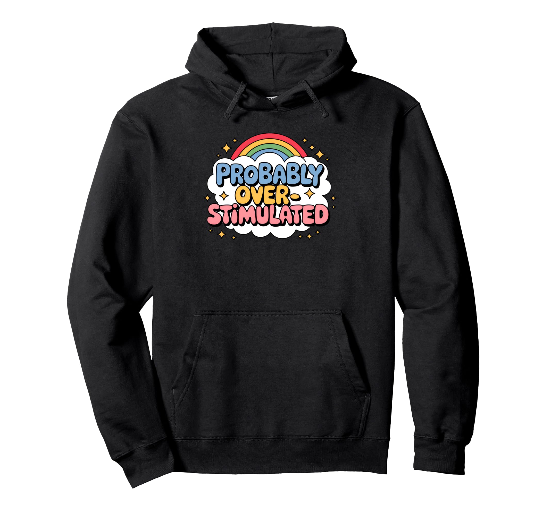 Probably Overstimulated Rainbow Hoodie - Novelty Apparel for Adults - T-Shirt, Sweatshirt, Hoodie