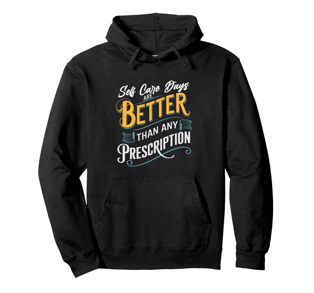 Self Care Days Are Better Than Any Hoodie - Trendy Graphic Unisex - T-Shirt, Sweatshirt, Hoodie