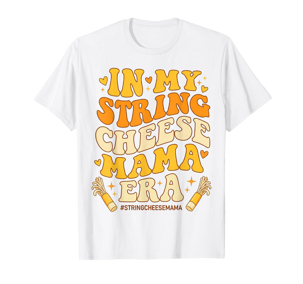 My String Cheese Mama Era T-Shirt - Novelty Apparel for Adults - T-Shirt, Sweatshirt, Hoodie