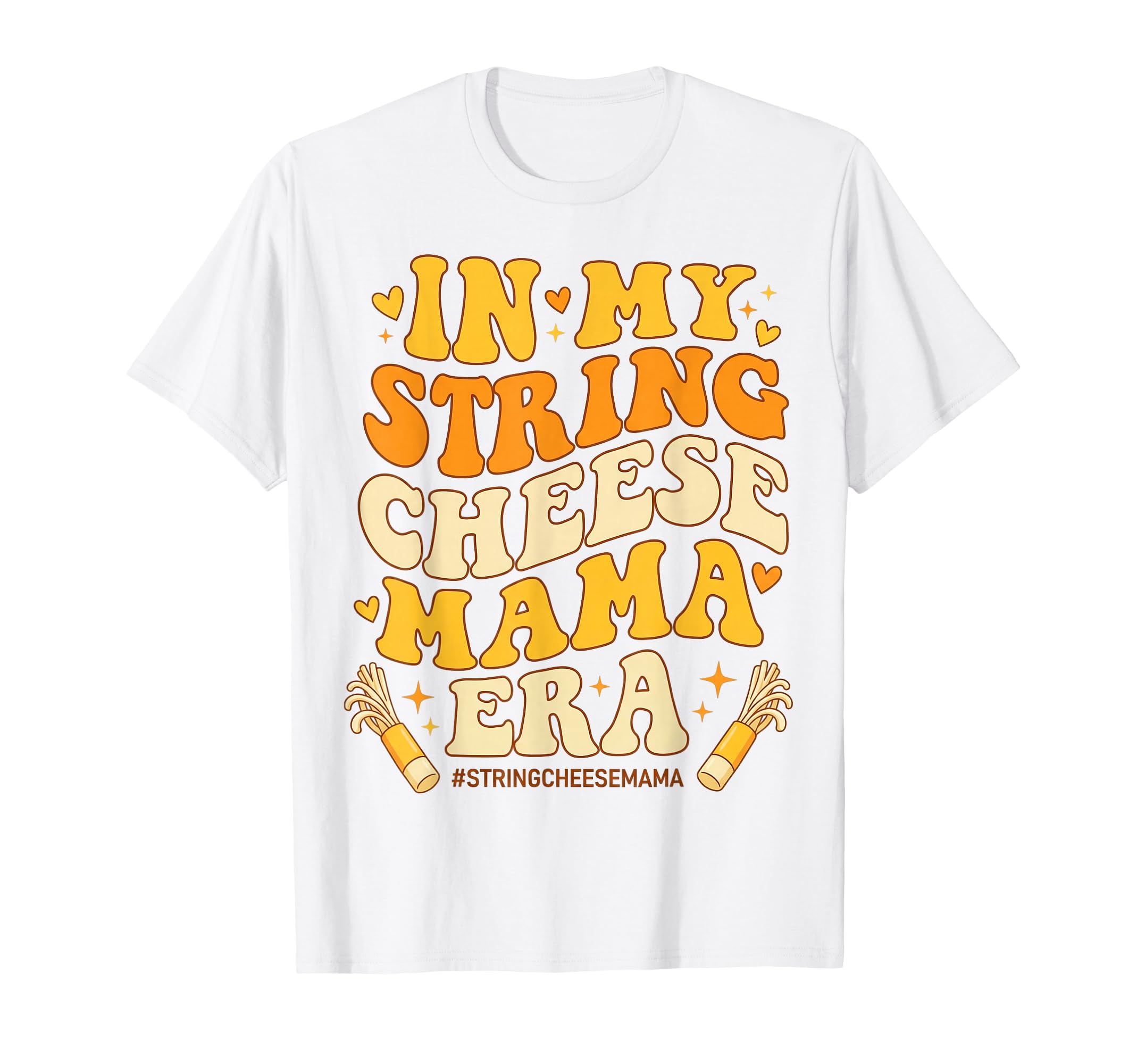 My String Cheese Mama Era T-Shirt - Novelty Apparel for Adults - T-Shirt, Sweatshirt, Hoodie