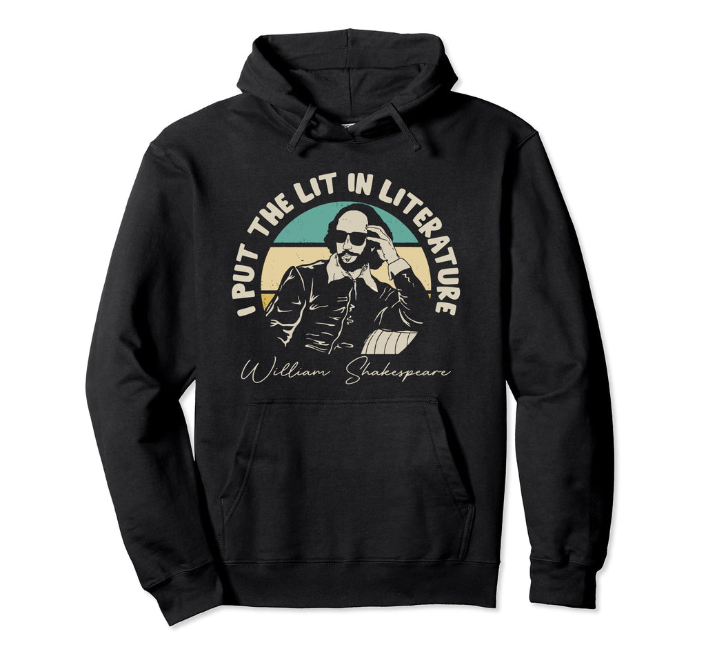 I Put Lit Literature Funny William Hoodie - Trendy Graphic for Adults - T-Shirt, Sweatshirt, Hoodie