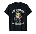 Hold Partner Im Overstimulated Frog T-Shirt - Streetwear Style Unisex - T-Shirt, Sweatshirt, Hoodie
