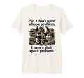 No I Dont Have Book Problem Dragon T-Shirt - Minimalist Print for Adults - T-Shirt, Sweatshirt, Hoodie