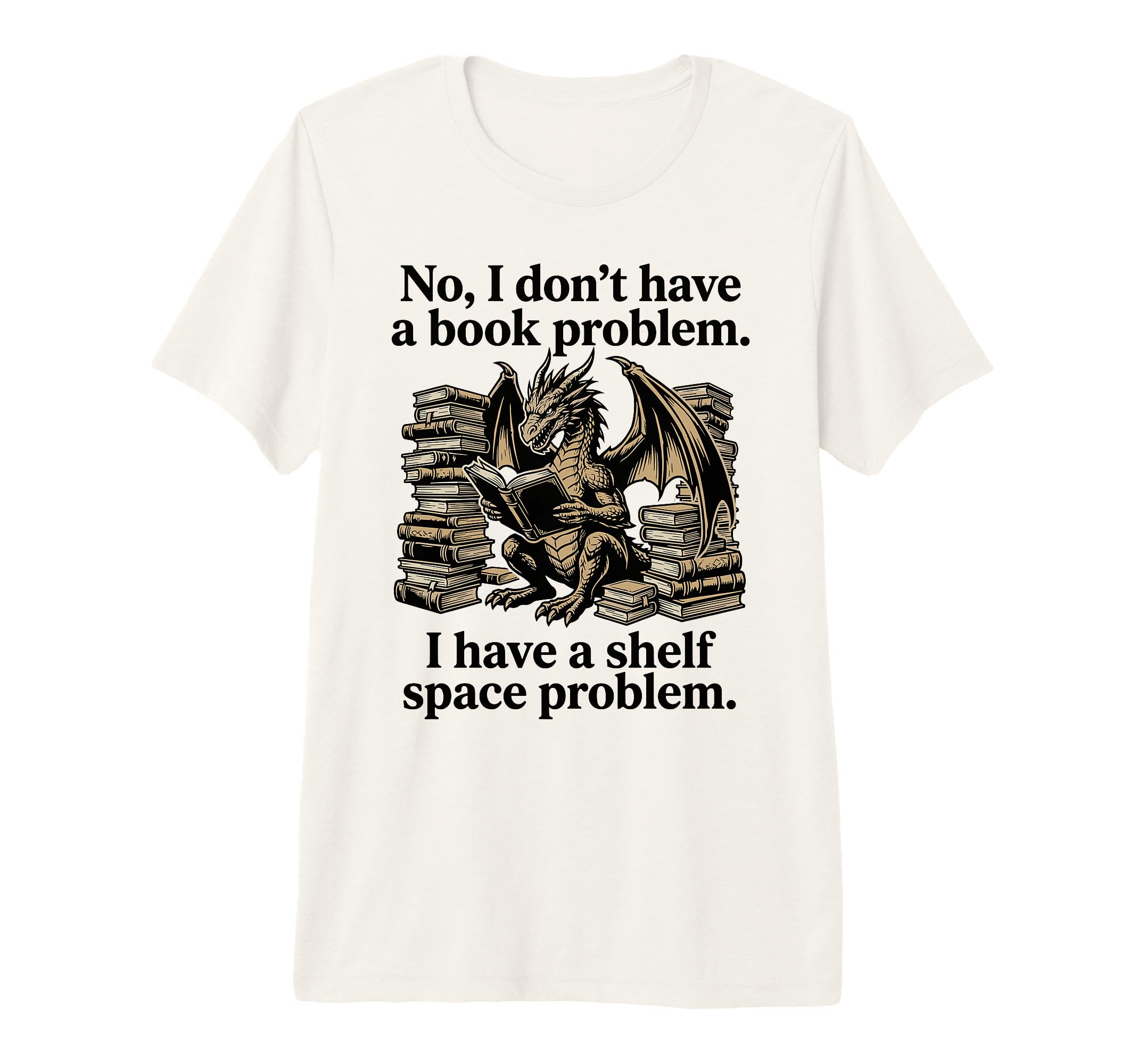 No I Dont Have Book Problem Dragon T-Shirt - Minimalist Print for Adults - T-Shirt, Sweatshirt, Hoodie