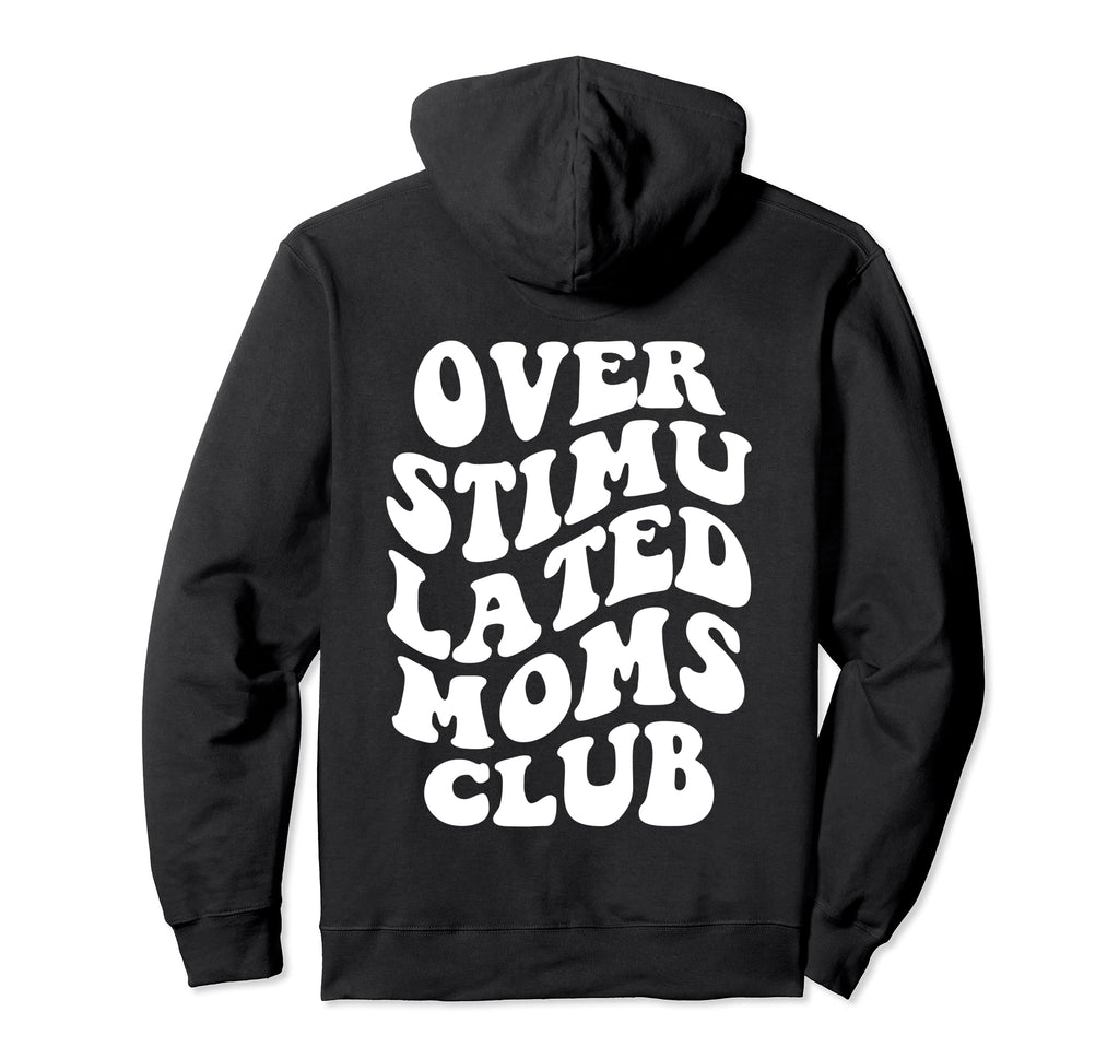 Overstimulated Moms Club Hoodie - Aesthetic Graphic Unisex - T-Shirt, Sweatshirt, Hoodie