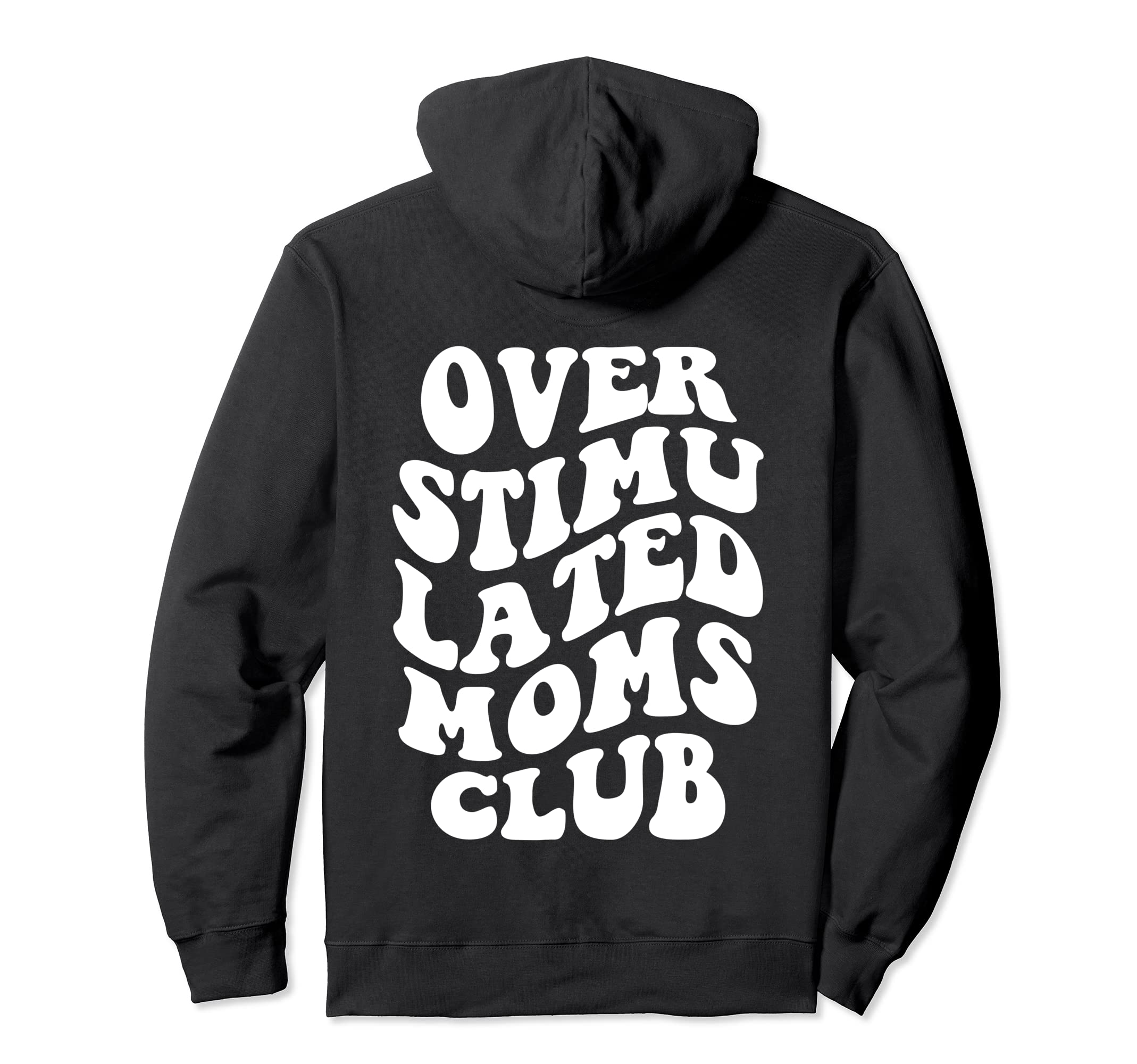 Overstimulated Moms Club Hoodie - Aesthetic Graphic Unisex - T-Shirt, Sweatshirt, Hoodie