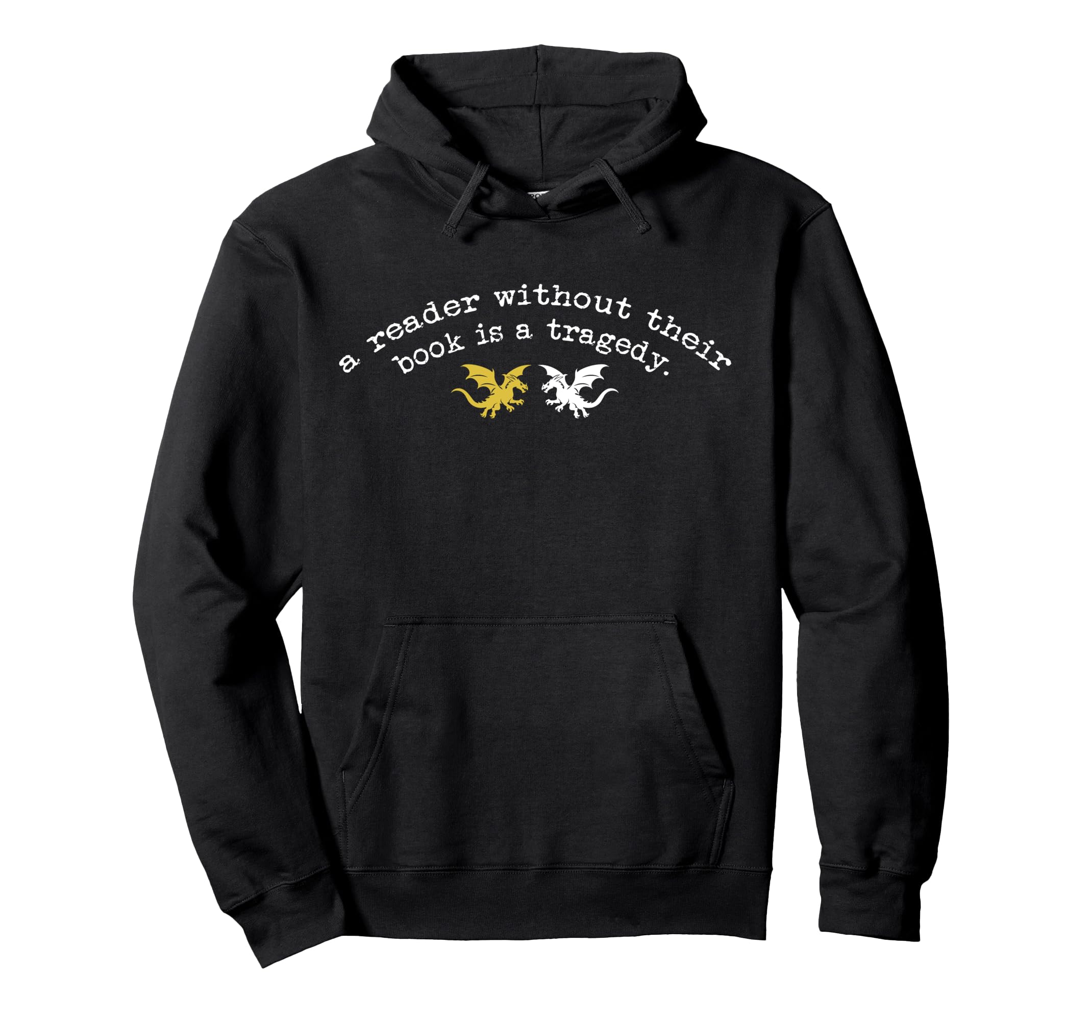 Reader Without Book Is Tragedy Funny Hoodie - Graphic Print Men Women - T-Shirt, Sweatshirt, Hoodie